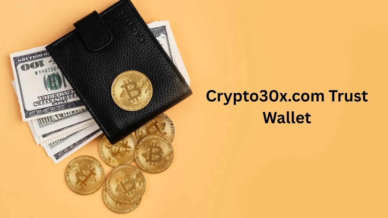 Crypto30x.com Trust Wallet: Complete Guide for Secure Use & Withdrawals