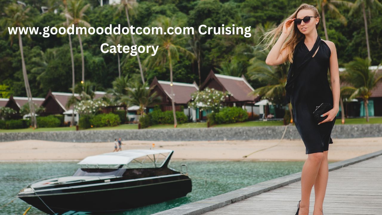 Explore www.goodmooddotcom.com Cruising Category – Luxurious Travel Experiences in 2025