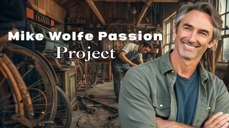 Mike Wolfe Passion Project Explained: Vision & Why It Matters