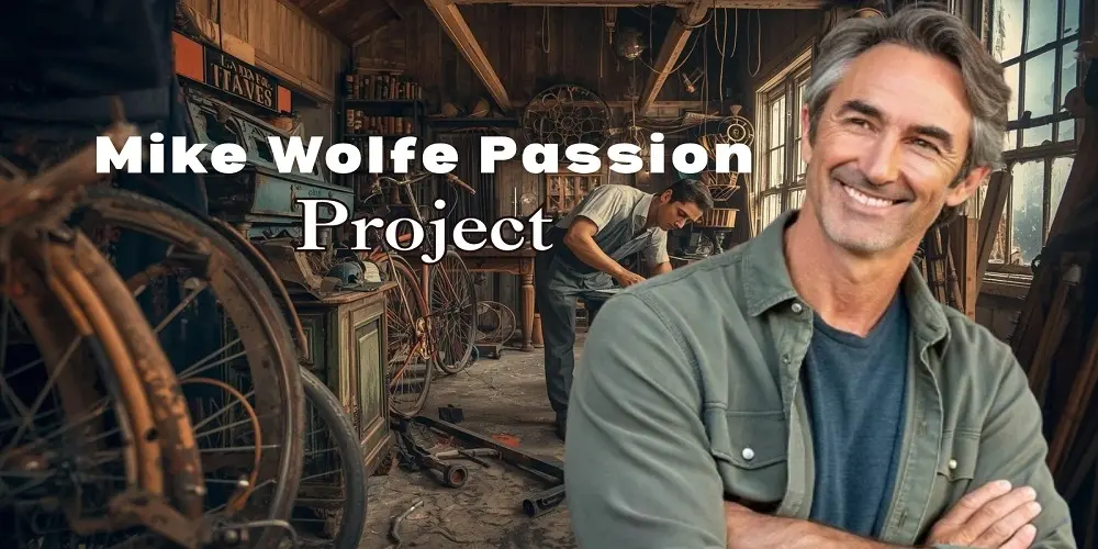 Mike Wolfe Passion Project Explained: Vision & Why It Matters
