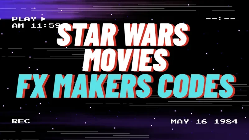Star Wars Movie FX Maker Codes: The Ultimate Fan Guide (2025 Edition)