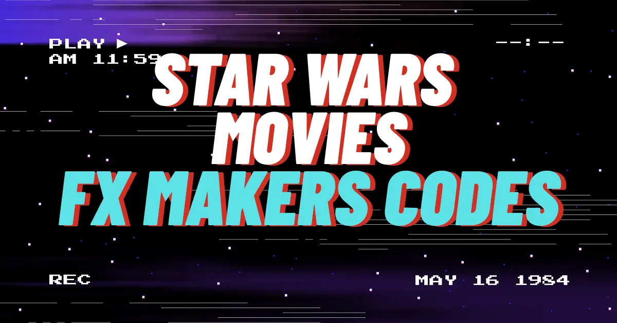 Star Wars Movie FX Maker Codes: The Ultimate Fan Guide (2025 Edition)