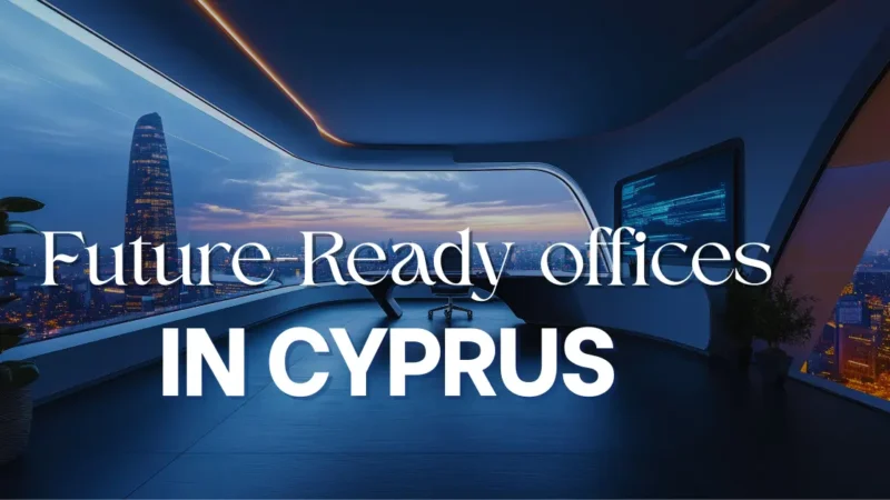 Future-Ready Offices in Cyprus: A Complete Guide 2025